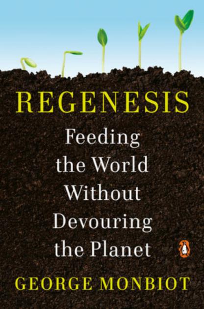 Cover of book "Regenesis" Feeding the World Without Devouring the Planet" by George Monbiot