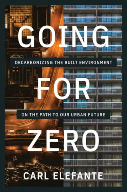 Book cover for "Going for Zero: Decarbonizing the Built Environment on the Path to Our Urban Future"