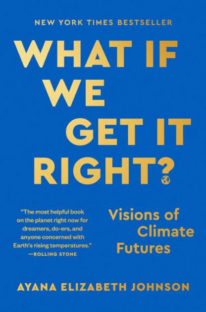Book cover for "What If We Get It Right? Visions of Climate Futures"